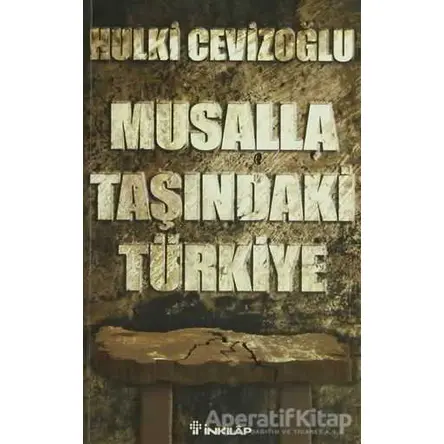 Musalla Taşındaki Türkiye - Hulki Cevizoğlu - İnkılap Kitabevi