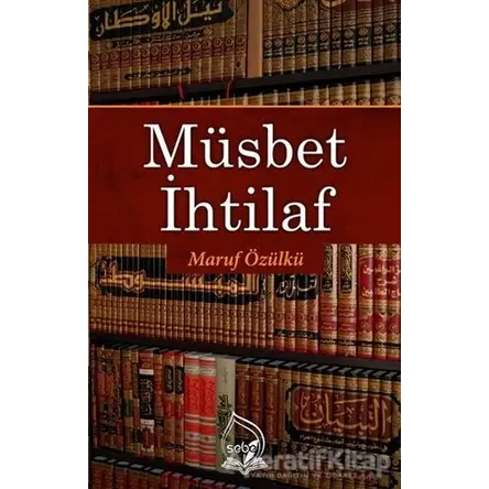 Müsbet İhtilaf - Maruf Özülkü - Sebe Yayınları