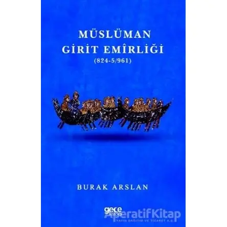 Müslüman Girit Emirliği (824-5-961) - Burak Arslan - Gece Kitaplığı