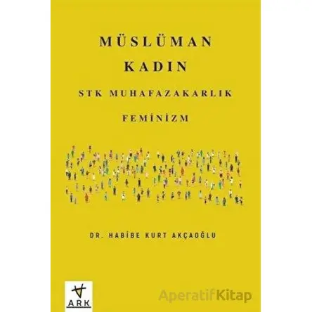 Müslüman Kadın - Habibe Kurt Akçaoğlu - Ark Kitapları