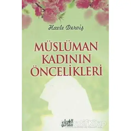 Müslüman Kadının Öncelikleri - Havle Derviş - Guraba Yayınları