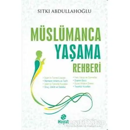 Müslümanca Yaşama Rehberi - Sıtkı Abdullahoğlu - Hayat Yayınları