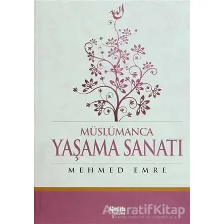 Müslümanca Yaşama Sanatı - Mehmed Emre - Çelik Yayınevi