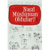 Nasıl Müslüman Oldular - 1 - Sahabilerin Müslüman Olma Öyküleri