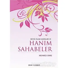 Büyük İslam Kadınları ve Hanım Sahabeler - Mehmed Emre - Çelik Yayınevi