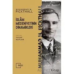 İslam Medeniyetinin Dinamikleri - Muhammed Marmaduke Pickthall - Külliyat Yayınları