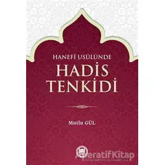 Hanefi Usulünde Hadis Tenkidi - Mutlu Gül - Marmara Üniversitesi İlahiyat Fakültesi Vakfı