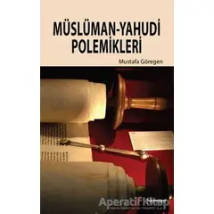 Müslüman - Yahudi Polemikleri - Mustafa Göregen - Hikmetevi Yayınları