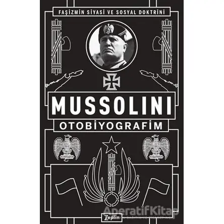 Mussolini : Otobiyografim - Mussolini - Zeplin Kitap