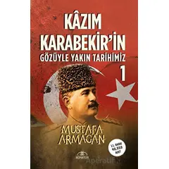 Kazım Karabekir’in Gözüyle Yakın Tarihimiz - 1 - Mustafa Armağan - Hümayun Yayınları