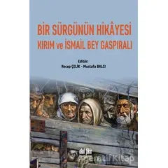 Bir Sürgünün Hikayesi Kırım ve İsmail Bey Gaspıralı - Mustafa Balcı - Akıl Fikir Yayınları