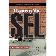 Osmanlı ve Cumhuriyet Döneminde Aksaray’da Sel Felaketi - Mustafa Fırat Gül - Akademisyen Kitabevi