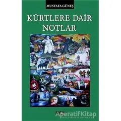 Kürtlere Dair Notlar - Mustafa Güneş - Sınırsız Kitap