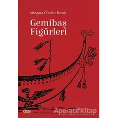 Gemibaş Figürleri - Mustafa Gürbüz Beydiz - Çizgi Kitabevi Yayınları