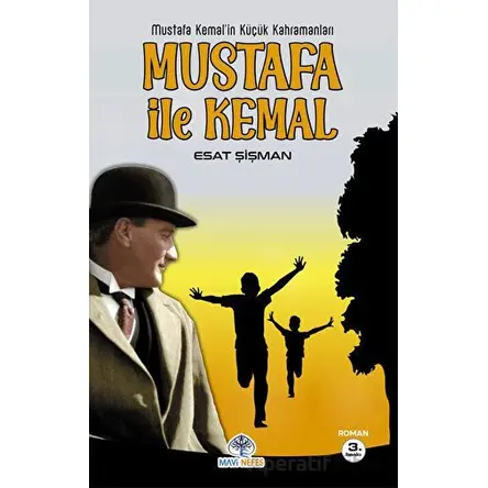 Mustafa İle Kemal - Esat Şişman - Mavi Nefes Yayınları