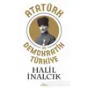 Atatürk ve Demokratik Türkiye - Halil İnalcık - Kronik Kitap