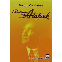 Dersimiz: Atatürk - Turgut Özakman - Bilgi Yayınevi