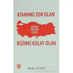 Atanınki Zor Olan Bizimki Kolay Olan - Veysel Ünverdi - Dorlion Yayınları