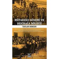 Mütareke Dönemi ve Bekirağa Bölüğü - Taylan Sorgun - Kaynak Yayınları