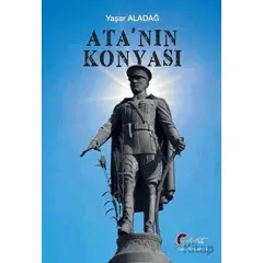 Ata’nın Konyası - Yaşar Aladağ - Galeati Yayıncılık