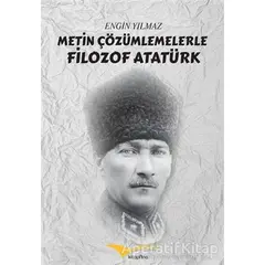 Metin Çözümlemelerle Filozof Atatürk - Engin Yılmaz - Kitapana Yayınevi