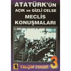Atatürk’ün Açık ve Gizli Celse Meclis Konuşmaları 3 - Yalçın Toker - Toker Yayınları