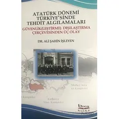Atatürk Dönemi Türkiyesinde Tehdit Algılamaları - Ali Şahin İşleyen - Barış Kitap