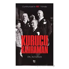 Cumhuriyetin 100. Yılında Kurucu Kahraman - Ali Güler - Halk Kitabevi