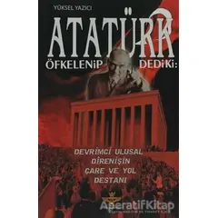 Atatürk Öfkelenip Dedi ki: - Yüksel Yazıcı - Enki Yayınları