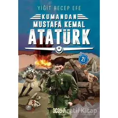 Mustafa Kemal Atatürk - Kumandan 2 - Yiğit Recep Efe - Acayip Kitaplar