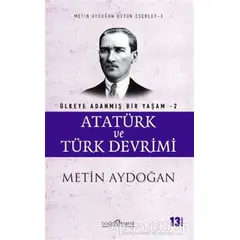 Atatürk ve Türk Devrimi - Ülkeye Adanmış Bir Yaşam 2 - Metin Aydoğan - Doğu Kitabevi