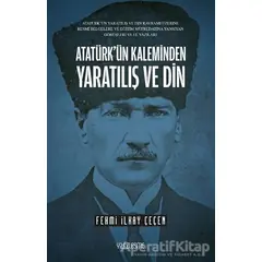 Atatürk’ün Kaleminden Yaratılış ve Din - Fehmi İlkay Çeçen - Yüzleşme Yayınları
