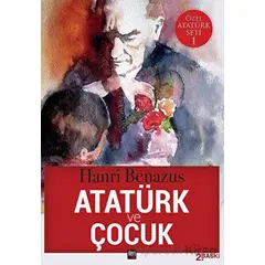 Atatürk ve Çocuk - Hanri Benazus - İleri Yayınları