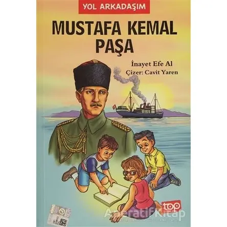 Mustafa Kemal Paşa - Yol Arkadaşım 3. Kitap - İnayet Efe Al - Top Yayıncılık