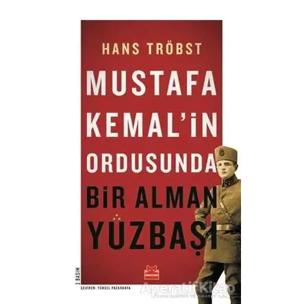 Mustafa Kemal’in Ordusunda Bir Alman Yüzbaşı - Hans Tröbst - Kırmızı Kedi Yayınevi