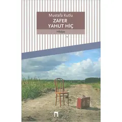Zafer Yahut Hiç - Mustafa Kutlu - Dergah Yayınları