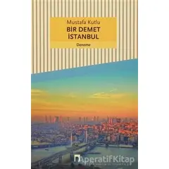 Bir Demet İstanbul - Mustafa Kutlu - Dergah Yayınları