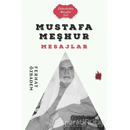 Mustafa Meşhur Mesajlar - Ferhat Özbadem - Çıra Yayınları