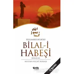 Peygamber Bülbülü Bilal-i Habeşi - Mustafa Necati Bursalı - Çelik Yayınevi