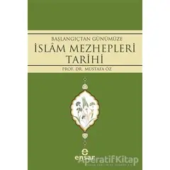 Başlangıçtan Günümüze İslam Mezhepleri Tarihi - Mustafa Öz - Ensar Neşriyat