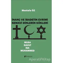 İnanç ve İbadetin Evrimi Semavi Dinlerin Kökleri - Mustafa Öz - Karahan Kitabevi