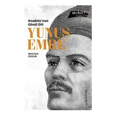 Anadolu’nun Gönül Dili Yunus Emre - Mustafa Özçelik - Muhit Kitap
