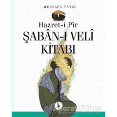 Hazret-i Pir Şaban-ı Veli Kitabı - Mustafa Tatcı - H Yayınları