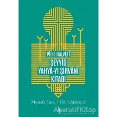 Pir-i Halveti Seyyid Yahya-yı Şirvani Kitabı - Mustafa Tatcı - H Yayınları