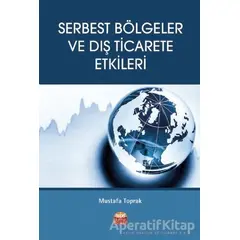 Serbest Bölgeler ve Dış Ticarete Etkileri - Mustafa Toprak - Nobel Bilimsel Eserler