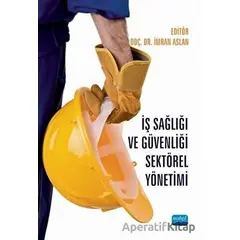 İş Sağlığı ve Güvenliği Sektörel Yönetimi - Mustafa Yağımlı - Nobel Akademik Yayıncılık