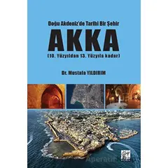 Doğu Akdenizde Tarihi Bir Şehir Akka - Mustafa Yıldırım - Gazi Kitabevi
