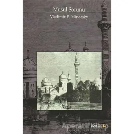 Musul Sorunu - Vladimir Feodoroviç Minorsky - Avesta Yayınları