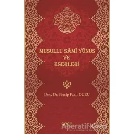 Musullu Sami Yunus ve Eserleri - Necip Fazıl Duru - Gece Kitaplığı