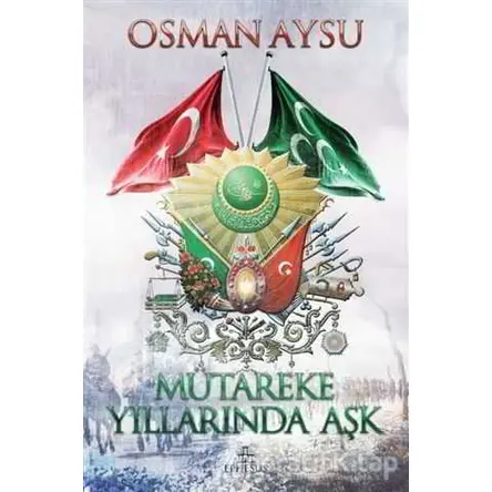 Mütareke Yıllarında Aşk - Osman Aysu - Ephesus Yayınları